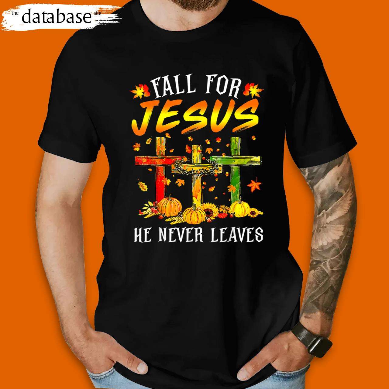 Fall For Jesus He Never Leaves Pumpkins Funny Thanksgiving T-Shirt