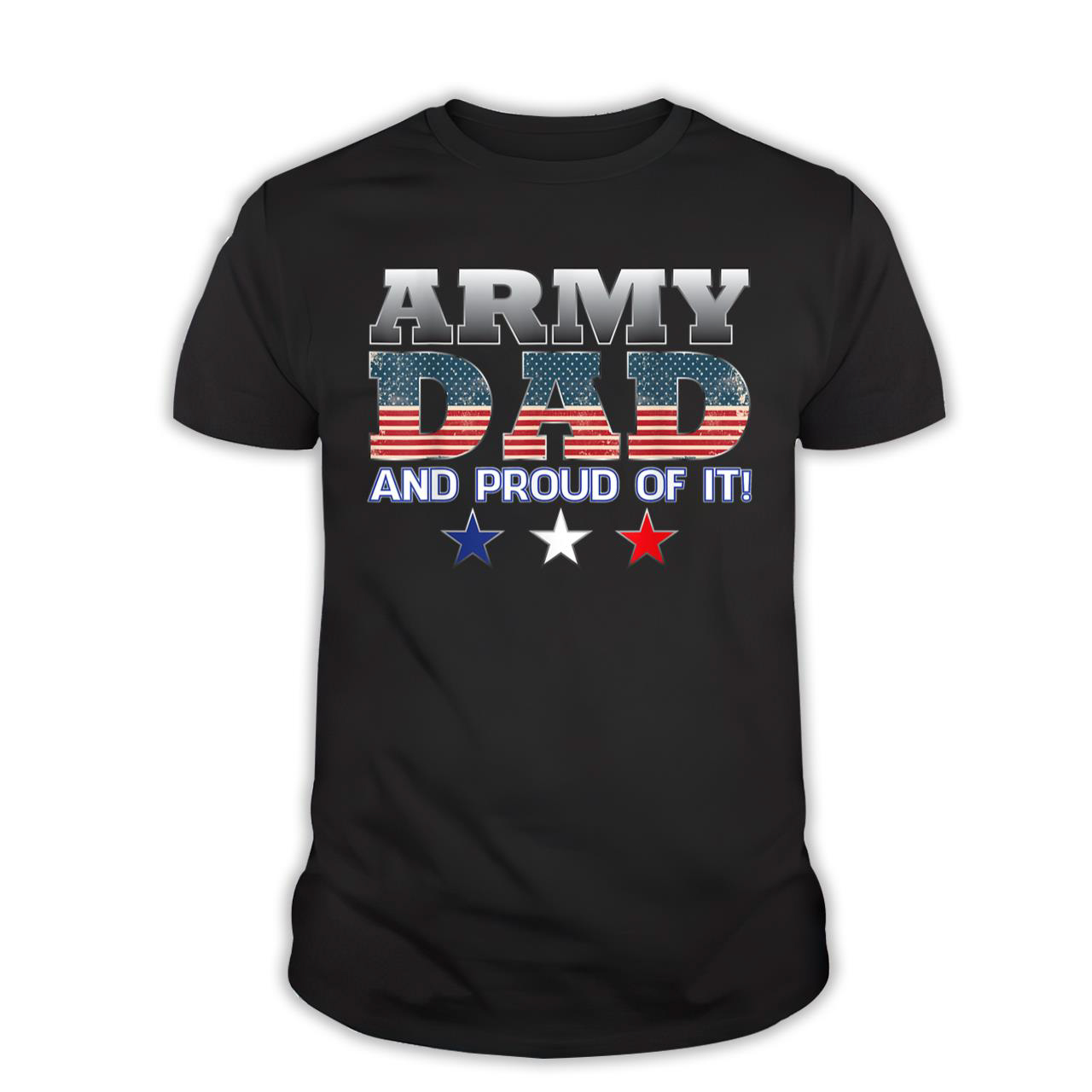 Army Dad and Proud Of It American Independence T-Shirt
