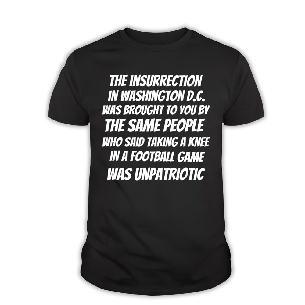 Insurrection Or Taking A Knee Which Is Unpatriotic T-Shirt