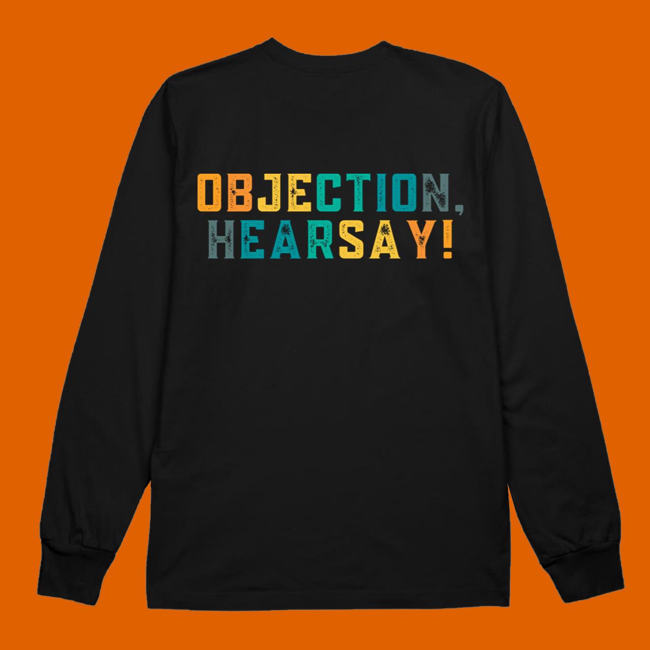 Funny Objection Hearsay Hilarious Viral Meme Sarcastic Trend T-Shirt
