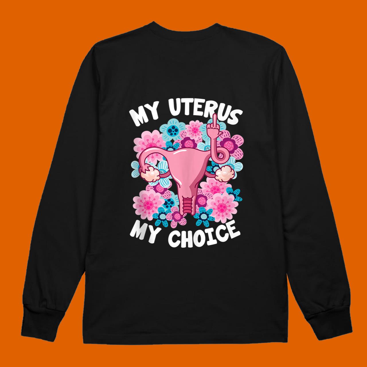 My Uterus My Choice Pro Choice Abortion Feminist Abortion Rights Shirts