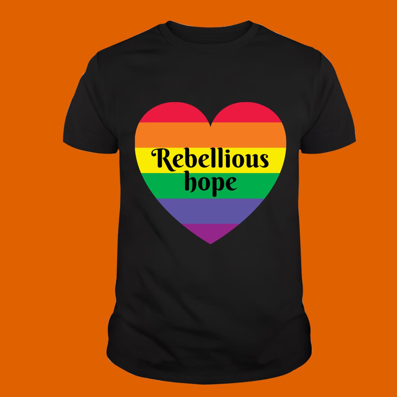 Rebellious Hope Rainbow Love Heart Design T-Shirt