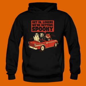 Get In Losers We're Getting Spooky Halloween Hoodie