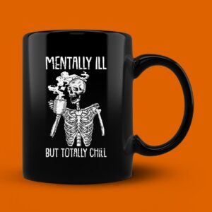 Mentally Ill But Totally Chill Halloween Costume Skeleton Mug