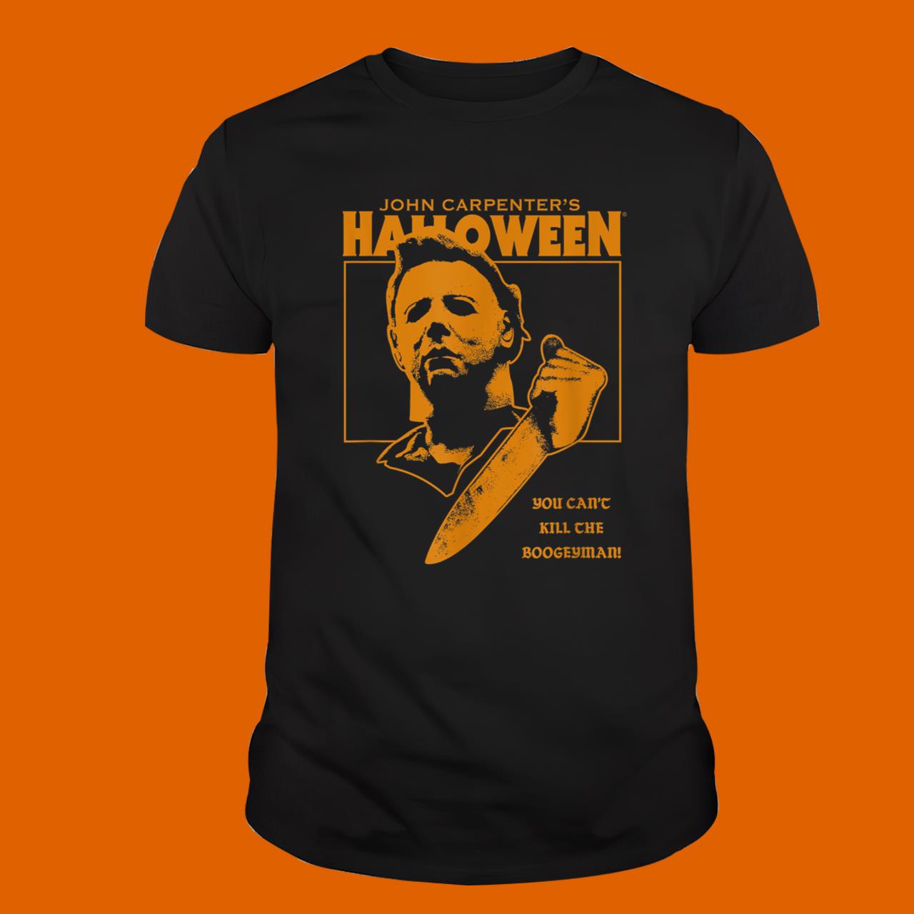 Halloween You Can’t Kill the Boogeyman! T-Shirt