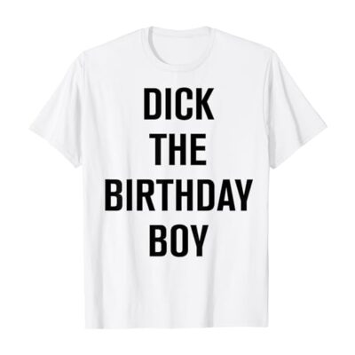Dick The Birthday Boy T-Shirt Dick The Birthday Meme Classic