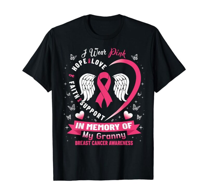 Breast Cancer I Wear Pink In Memory Of My Grandma Faith T-Shirt