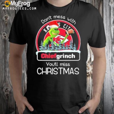 Grinch Santa Kansas City Chiefs Don’t Mess With Chiefs Grinch You’ll Miss Christmas T-shirt