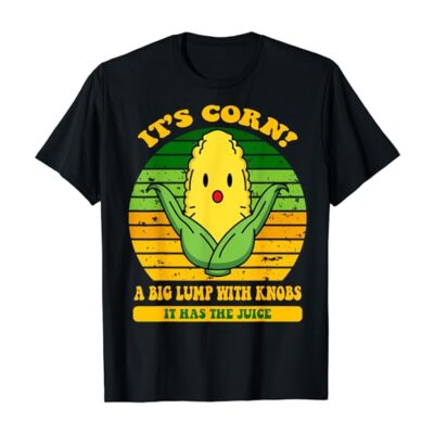 I Really Like Corn Meme, It’s Corn It Has The Juice It’s Corn T-shirt