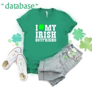 I Love My Irish Boyfriend Funny Saint Patrick’s Day